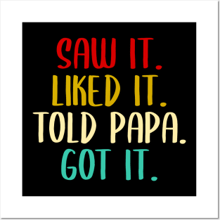 Saw It Liked It Told Papa Got It Spoiled,Funny Dad Father Posters and Art